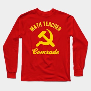 Communist Math teacher - Math teacher Comrades Long Sleeve T-Shirt